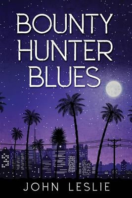 Bounty Hunter Blues by Leslie, John