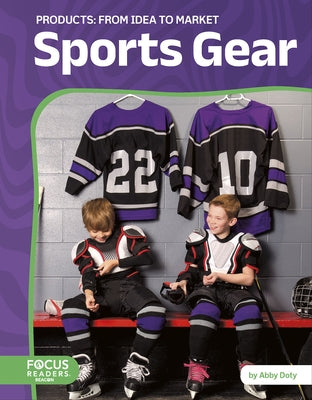 Sports Gear: From Idea to Market by Doty, Abby