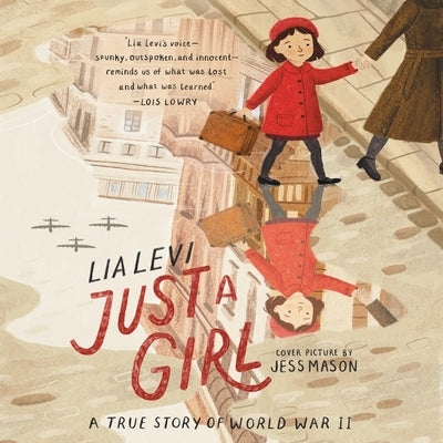 Just a Girl: A True Story of World War II by Levi, Lia