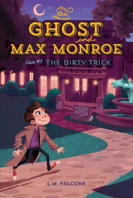 The Ghost and Max Monroe, Case #3: The Dirty Trick by Falcone, L. M.