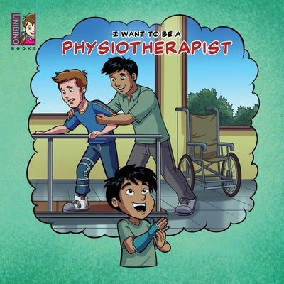 I Want To Be A Physiotherapist: Modern Careers For Kids by Mauricio, Caballero Peza