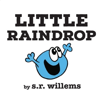 Little Raindrop by Willems, Scott R.