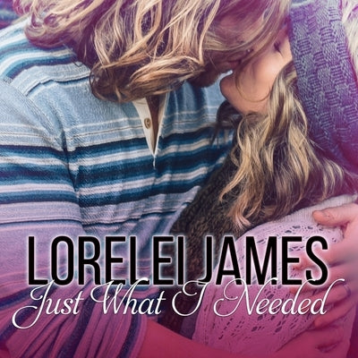 Just What I Needed Lib/E by James, Lorelei