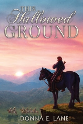 This Hallowed Ground by Lane, Donna E.