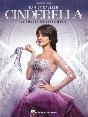 Cinderella: An Amazon Original Movie - Piano/Vocal/Guitar Arrangements of Songs from the Soundtrack by 