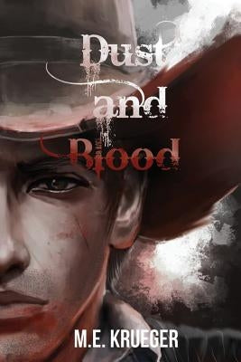 Dust and Blood by Krueger, M. E.