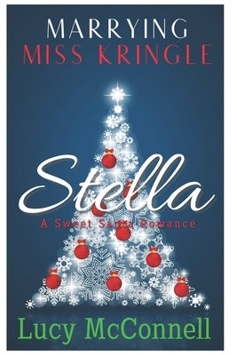 Marrying Miss Kringle: Stella by McConnell, Lucy