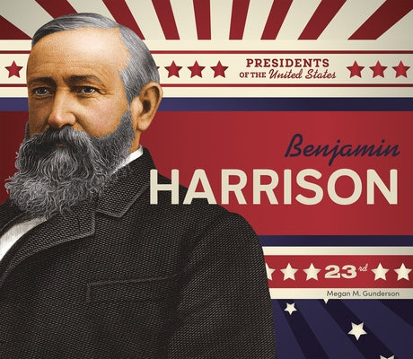 Benjamin Harrison by Gunderson, Megan M.