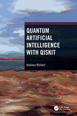 Quantum Artificial Intelligence with Qiskit by Wichert, Andreas