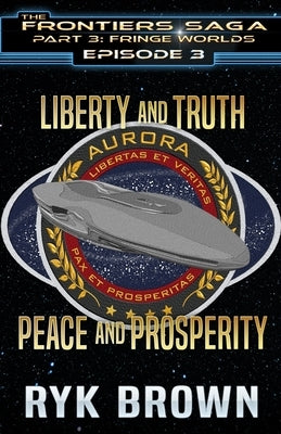 Ep.#3.3 - Liberty and Truth, Peace and Prosperity by Brown, Ryk