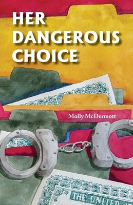 Her Dangerous CHoice by McDermott, Molly