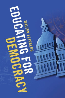 Educating for Democracy by Feinberg, Walter