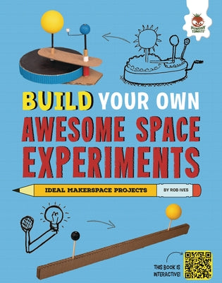 Build Your Own Awesome Space Experiments by Ives, Rob