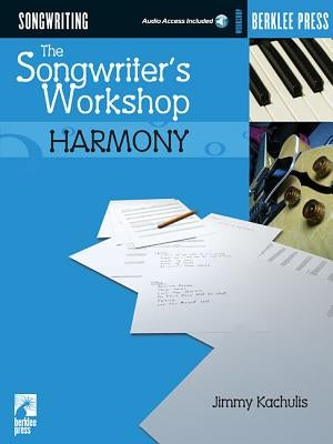 The Songwriter's Workshop: Harmony by Kachulis, Jimmy