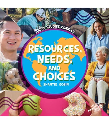 Resources, Needs, and Choices by Gobin, Shantel