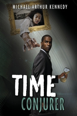 Time Conjurer: Book 1 Volume 1 by Kennedy, Michael Arthur