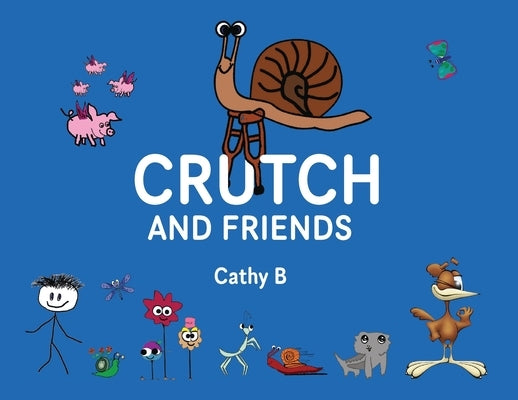 Crutch and Friends by Bogan, Cathy