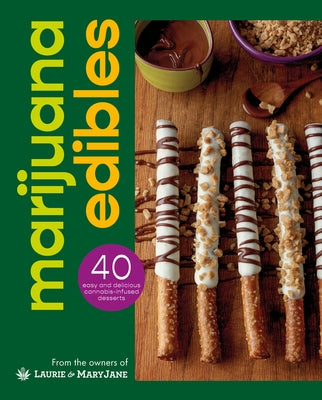 Marijuana Edibles: 40 Easy & Delicious Cannabis Confections by Wolf, Laurie