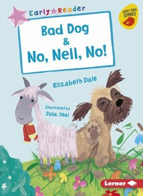 Bad Dog & No, Nell, No! by Dale, Elizabeth