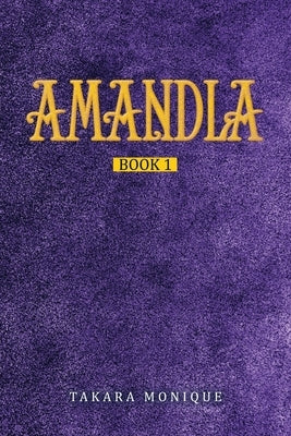 Amandla: Book 1 by Monique, Takara