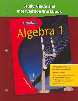 Algebra 1, Study Guide and Intervention Workbook by McGraw-Hill/Glencoe