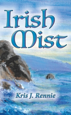 Irish Mist by Rennie, Kris J.