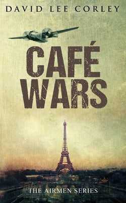 Cafe Wars: An Epic War Novel by Corley, David Lee