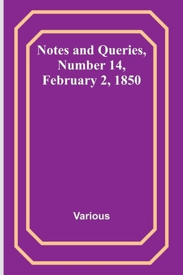 Notes and Queries, Number 14, February 2, 1850 by Various