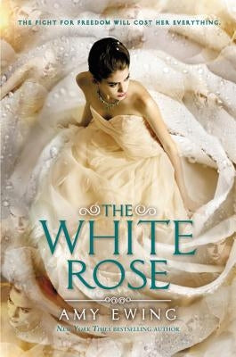 The White Rose by Ewing, Amy