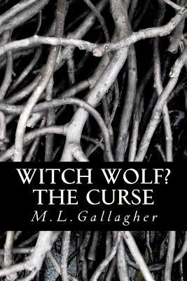 Witch Wolf? The Curse by Gallagher, M. L.