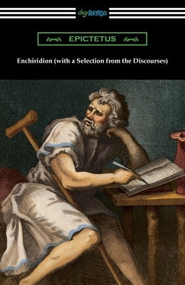 Enchiridion (with a Selection from the Discourses) by Epictetus