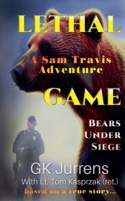 Lethal Game: Bears Under Siege by Jurrens, Gk