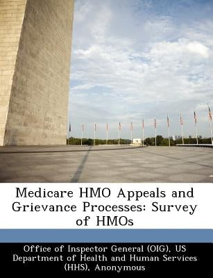 Medicare HMO Appeals and Grievance Processes: Survey of HMOs by Brown, June Gibbs