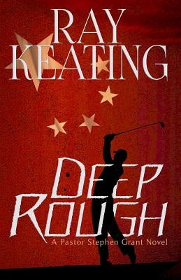 Deep Rough: A Pastor Stephen Grant Novel by Keating, Ray