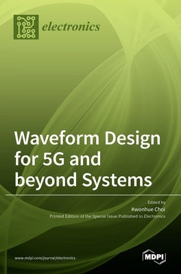 Waveform Design for 5G and beyond Systems by Choi, Kwonhue