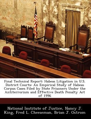 Final Technical Report: Habeas Litigation in U.S. District Courts: An Empirical Study of Habeas Corpus Cases Filed by State Prisoners Under th by King, Nancy J.