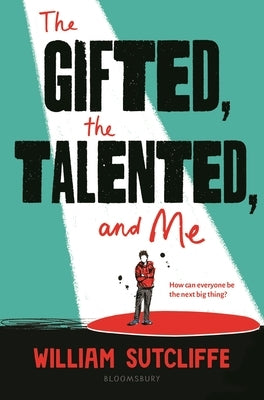 The Gifted, the Talented, and Me by Sutcliffe, William