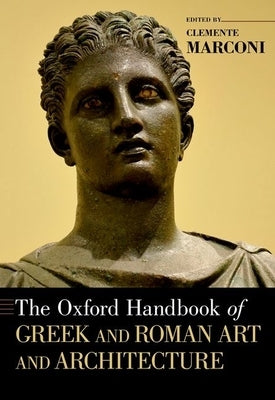 The Oxford Handbook of Greek and Roman Art and Architecture by Marconi, Clemente