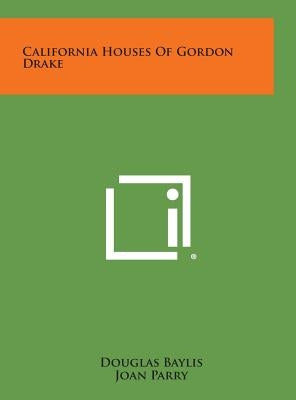 California Houses of Gordon Drake by Baylis, Douglas