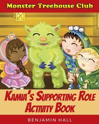 Monster Tree House Club: Kamia's Supporting Role Activity Book by Sidari, Briana