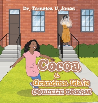 Cocoa & Grandma Ida's College Dream by Jones, Tameica U.