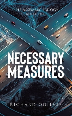 Necessary Measures by Ogilvie, Richard