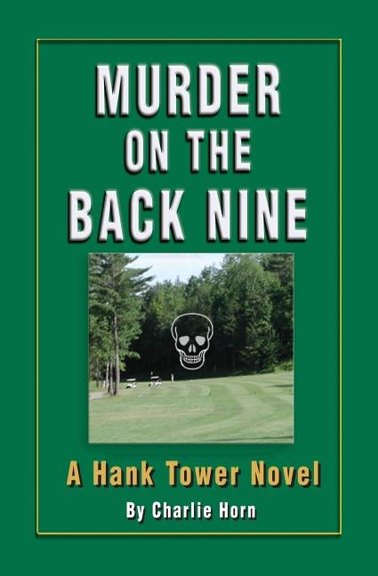 Murder on the Back Nine: A Hank Tower Novel by Horn, Charlie