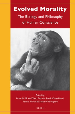 Evolved Morality: The Biology and Philosophy of Human Conscience by de Waal, Frans