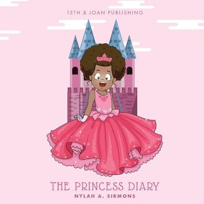 The Princess Diary by Sirmons, Nylah a.