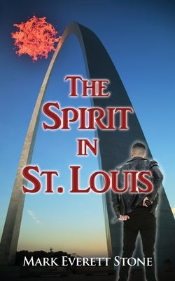 The Spirit in St. Louis by Stone, Mark Everett