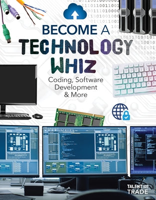 Become a Technology Whiz: Coding, Software Development & More: Coding, Software Development & More by Duling, Kaitlyn