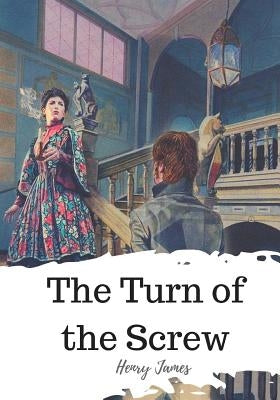 The Turn of the Screw by James, Henry