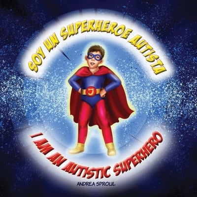 Soy un Superheroe Autista / I am an Autistic Superhero by Sproul, Andrea M.