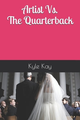 The Artist Vs. The Quarterback by Kay, Kyle